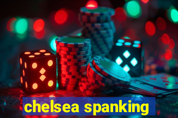 chelsea spanking