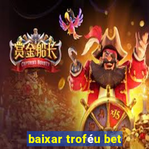 baixar troféu bet