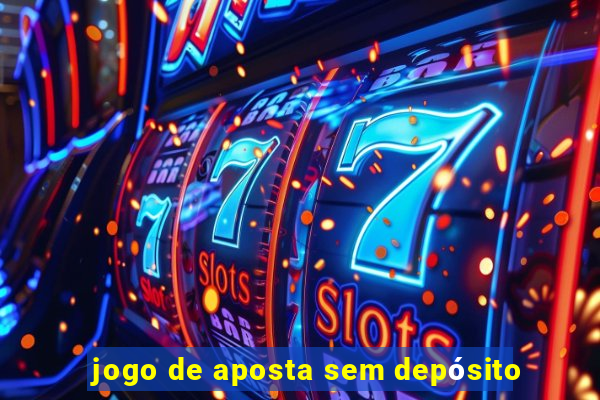 jogo de aposta sem depósito