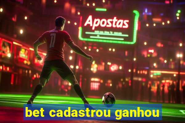 bet cadastrou ganhou