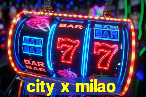 city x milao