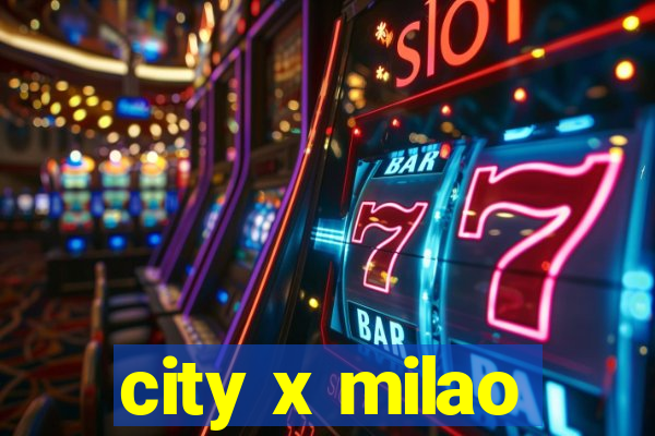 city x milao