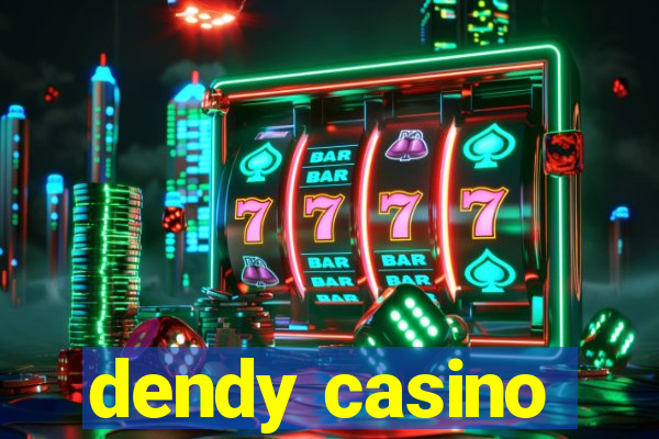 dendy casino