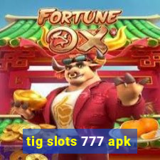 tig slots 777 apk