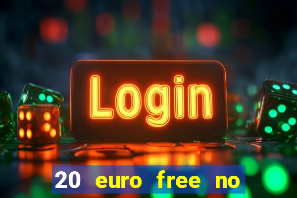 20 euro free no deposit casino