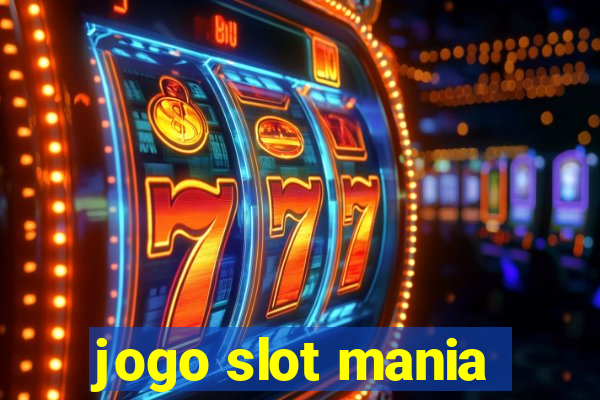 jogo slot mania