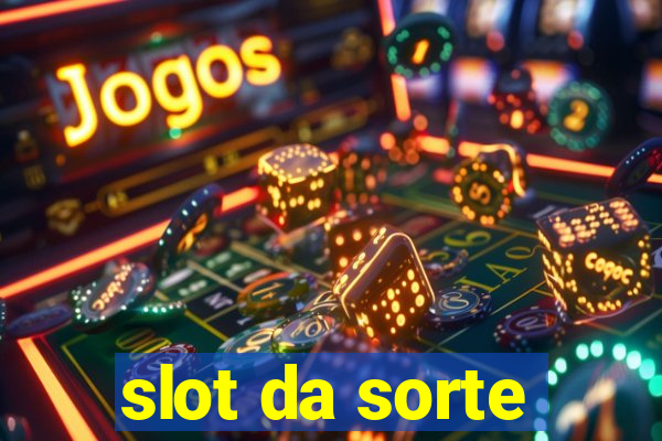 slot da sorte