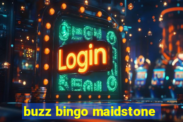 buzz bingo maidstone