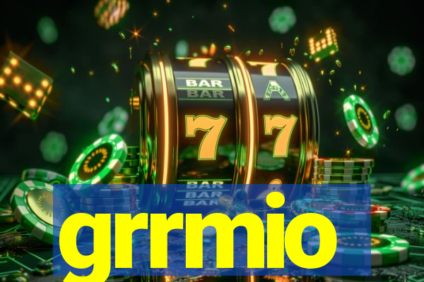 grrmio