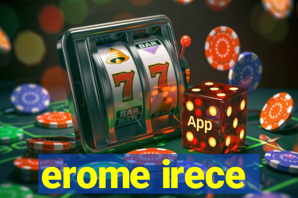 erome irece