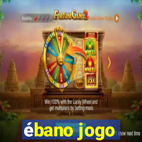 ébano jogo