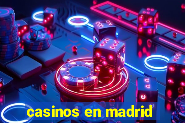 casinos en madrid