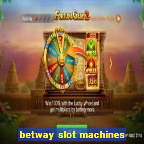 betway slot machines