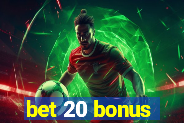 bet 20 bonus