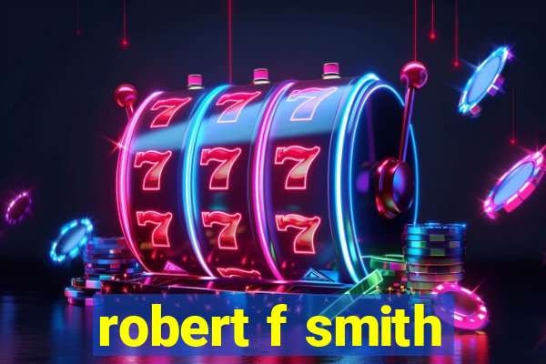 robert f smith