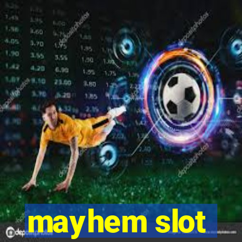 mayhem slot