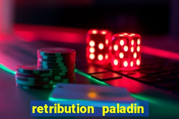 retribution paladin best in slot