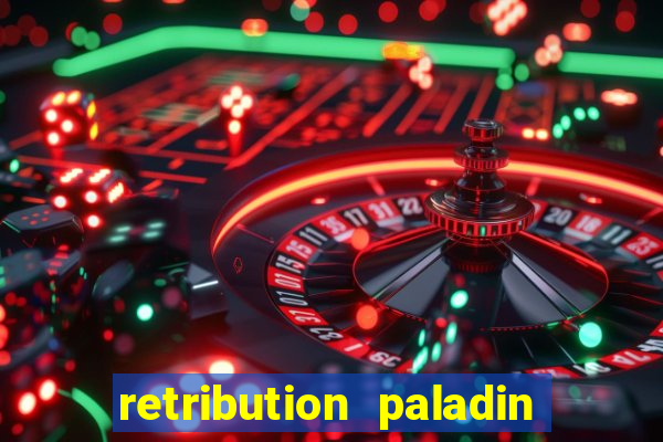 retribution paladin best in slot