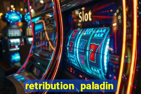 retribution paladin best in slot