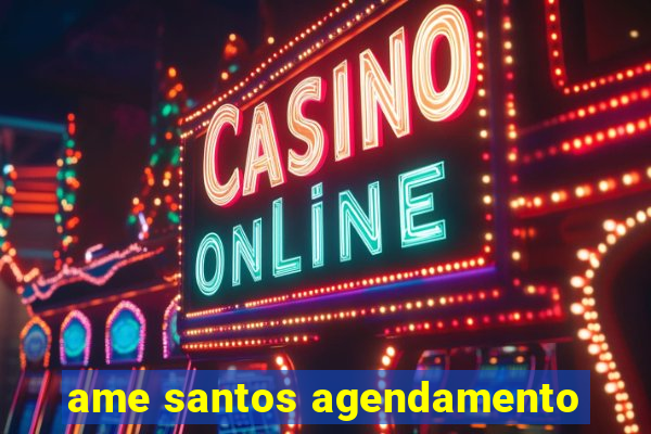 ame santos agendamento