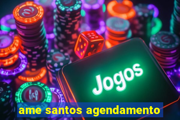 ame santos agendamento