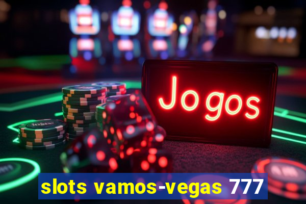 slots vamos-vegas 777