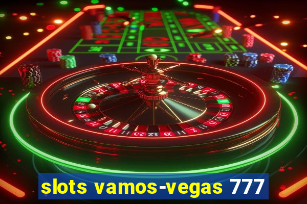 slots vamos-vegas 777