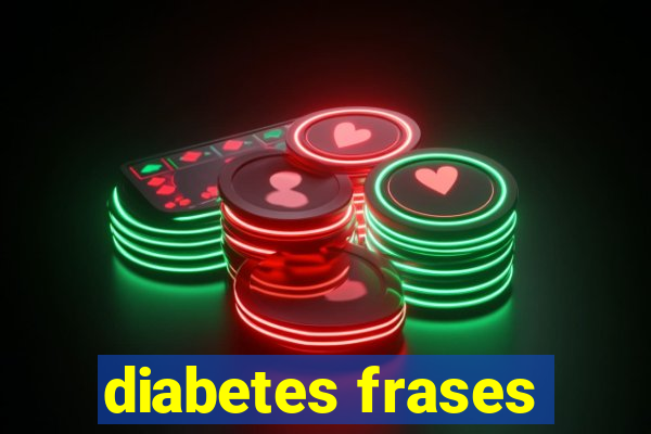 diabetes frases