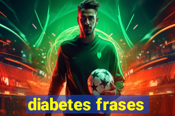 diabetes frases