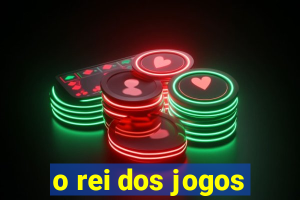 o rei dos jogos