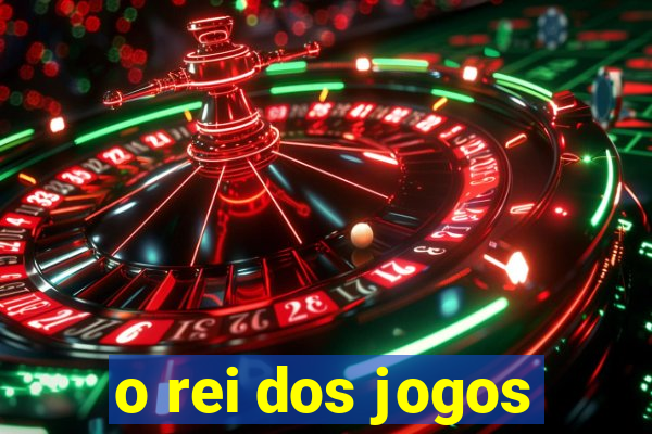 o rei dos jogos