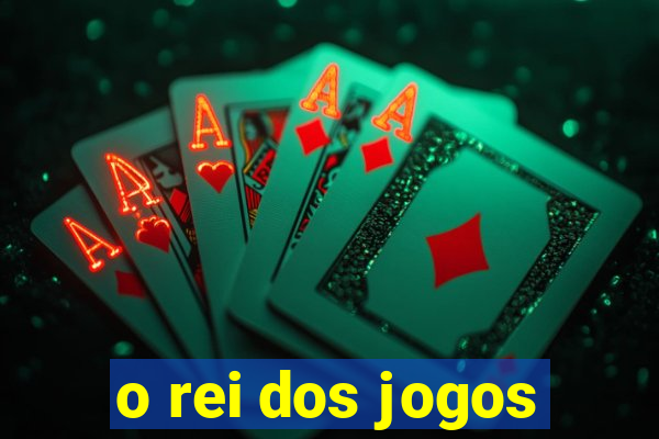 o rei dos jogos