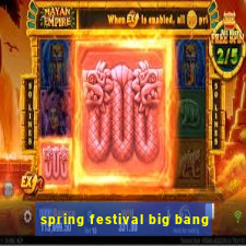 spring festival big bang