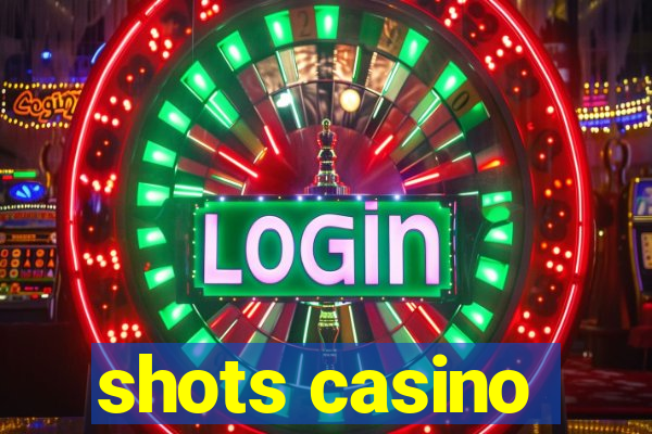 shots casino