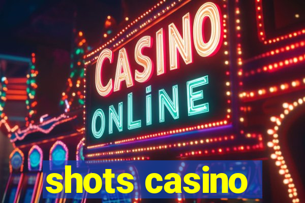 shots casino