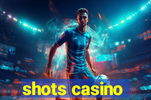 shots casino