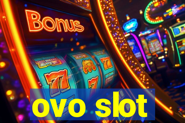 ovo slot