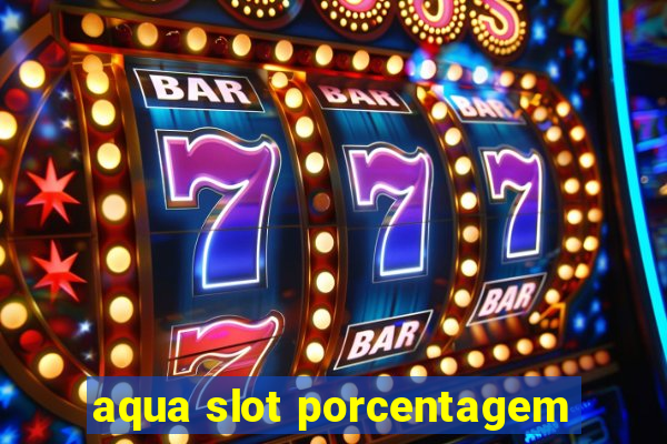 aqua slot porcentagem