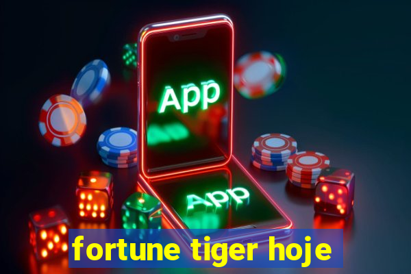 fortune tiger hoje