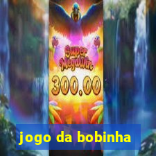 jogo da bobinha