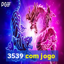 3539 com jogo