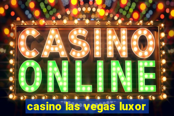 casino las vegas luxor