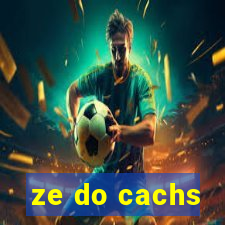 ze do cachs