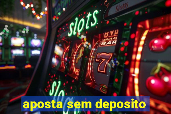 aposta sem deposito