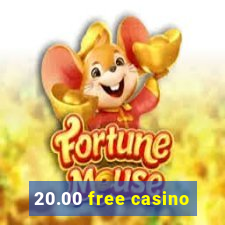 20.00 free casino