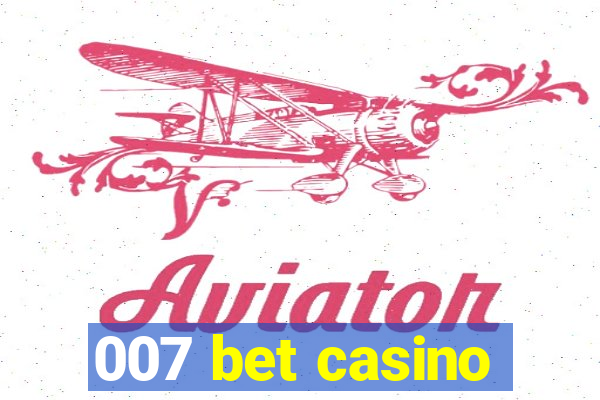 007 bet casino