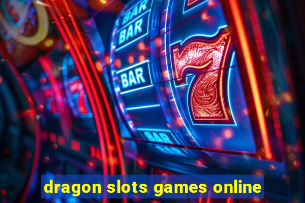 dragon slots games online