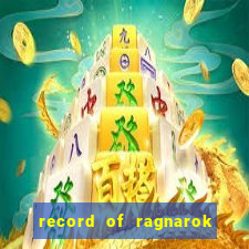 record of ragnarok 3 temporada onde assistir