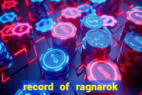 record of ragnarok 3 temporada onde assistir