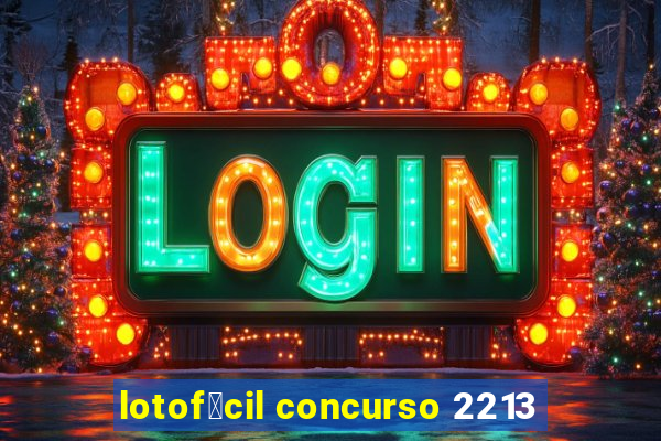 lotof谩cil concurso 2213